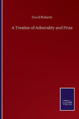 Cover of A Treatise of Admirality and Prize
