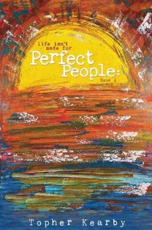 Cover of Life Isn't Made For Perfect People