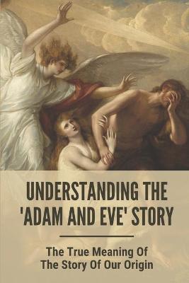 Book cover for Understanding The 'Adam And Eve' Story