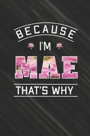 Cover of Because I'm Mae That's Why