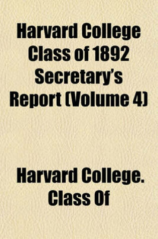 Cover of Harvard College Class of 1892 Secretary's Report Volume 4