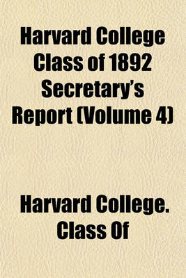 Book cover for Harvard College Class of 1892 Secretary's Report Volume 4