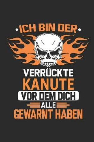 Cover of Ich bin der verruckte Kanute vor dem dich alle gewarnt haben