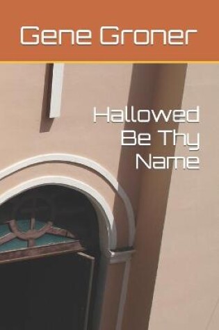 Cover of Hallowed Be Thy Name