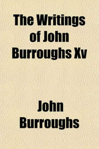 Cover of The Writings of John Burroughs XV