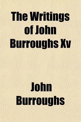 Book cover for The Writings of John Burroughs XV