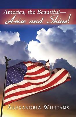 Book cover for America, the Beautiful-- Arise and Shine