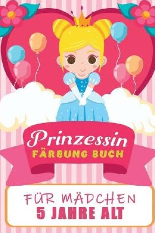 Cover of Prinzessin Färbung Buch für Kinder 5 Jahre alt