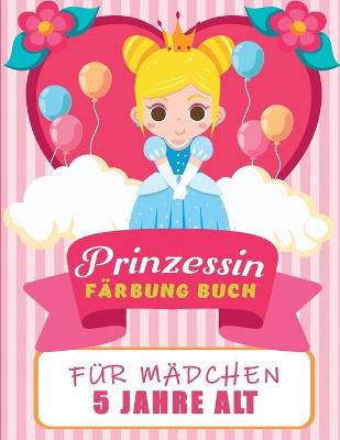 Book cover for Prinzessin Färbung Buch für Kinder 5 Jahre alt