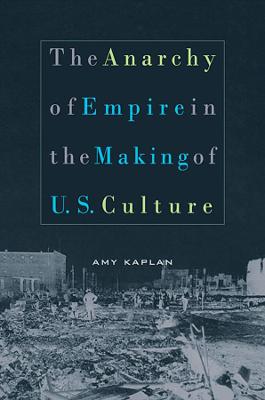 Book cover for The Anarchy of Empire in the Making of U.S. Culture