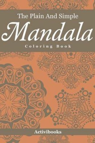 Cover of The Plain And Simple Mandala Coloring Book