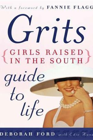 Cover of Grits (Girls Raised in the South) Guide to Life