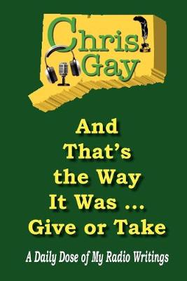 Book cover for And That's the Way It Was . . . Give or Take