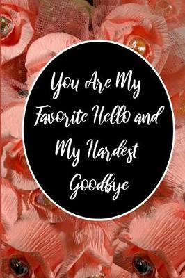 Book cover for You Are My Favorite Hello and My Hardest Goodbye