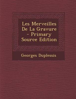 Book cover for Les Merveilles de La Gravure - Primary Source Edition