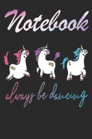 Cover of Notebook Always Be Dancing