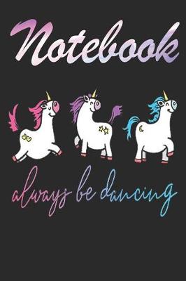 Book cover for Notebook Always Be Dancing