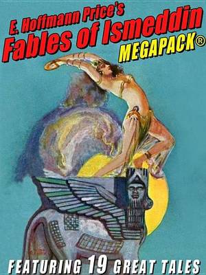 Book cover for E. Hoffmann Price's Fables of Ismeddin Megapack(r)