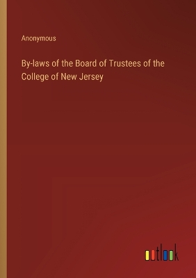 Book cover for By-laws of the Board of Trustees of the College of New Jersey