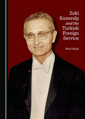 Book cover for Zeki Kuneralp and the Turkish Foreign Service