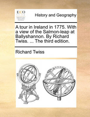 Book cover for A Tour in Ireland in 1775. with a View of the Salmon-Leap at Ballyshannon. by Richard Twiss. ... the Third Edition.