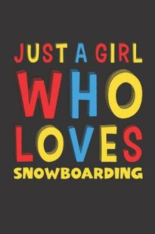 Cover of Just A Girl Who Loves Snowboarding