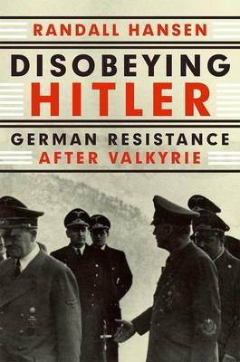 Book cover for Disobeying Hitler: German Resistance After Valkyrie