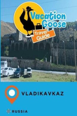 Cover of Vacation Goose Travel Guide Vladikavkaz Russia