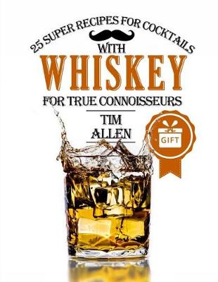 Book cover for 25 super recipes for cocktails with whiskey for true connoisseurs.