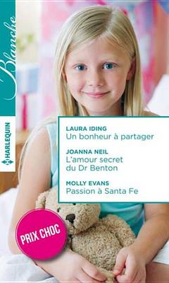 Book cover for Un Bonheur a Partager - L'Amour Secret Du Dr Benton - Passion a Santa Fe