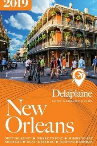 Cover of NEW ORLEANS - The Delaplaine 2019 Long Weekend Guide