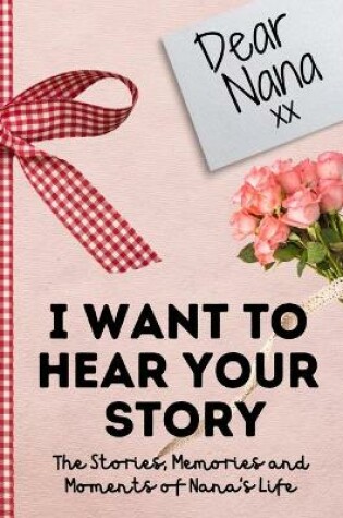 Cover of Dear Nana. I Want To Hear Your Story
