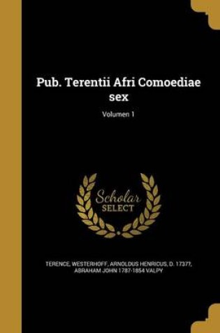 Cover of Pub. Terentii Afri Comoediae Sex; Volumen 1