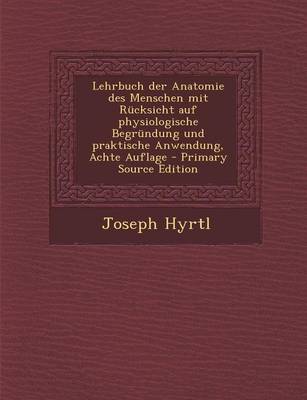 Book cover for Lehrbuch Der Anatomie Des Menschen Mit Rucksicht Auf Physiologische Begrundung Und Praktische Anwendung, Achte Auflage