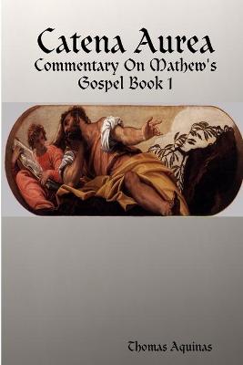 Book cover for Catena Aurea - Commentary On Mathew's Gospel