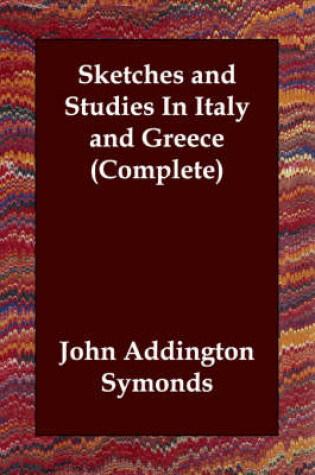 Cover of Sketches and Studies In Italy and Greece (Complete)