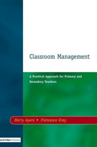 Cover of Classroom Management: A Practical Approach for Primary and Secondary Teachers