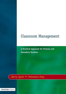 Book cover for Classroom Management: A Practical Approach for Primary and Secondary Teachers