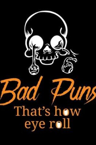 Cover of Bad Puns That's How Eye Roll