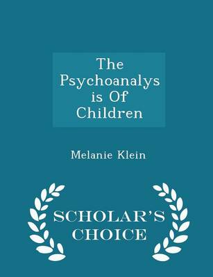 Book cover for The Psychoanalysis of Children - Scholar's Choice Edition