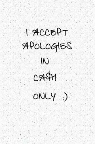 Cover of I Accept Apologies in Cash Only