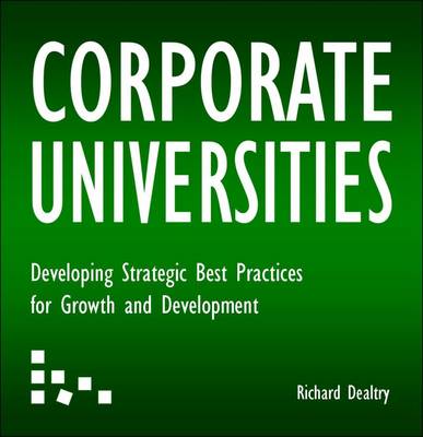 Book cover for Corporate Universities: Developing Strategic Best Practices for Growth and Development