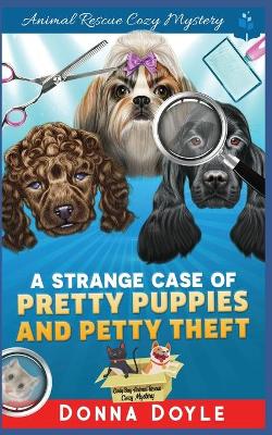 Book cover for A Strange Case of Pretty Puppies and Petty Theft