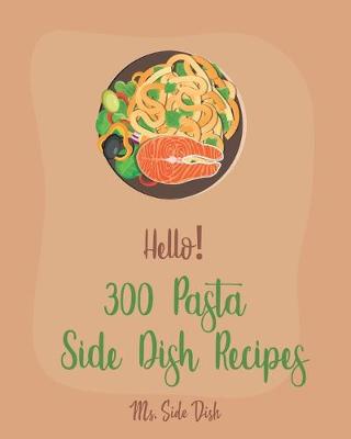 Book cover for Hello! 300 Pasta Side Dish Recipes