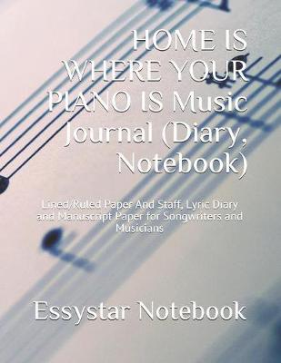 Book cover for HOME IS WHERE YOUR PIANO IS Music Journal (Diary, Notebook)