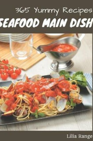 Cover of 365 Yummy Seafood Main Dish Recipes