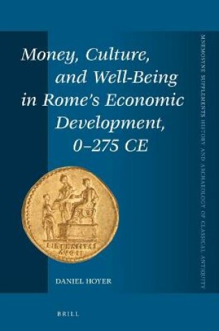 Cover of Money, Culture, and Well-Being in Rome's Economic Development, 0-275 CE