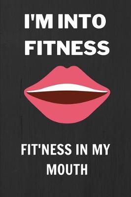 Book cover for I'm Into Fitness, Fitness In My Mouth