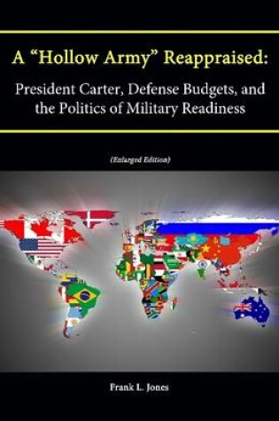 Cover of A "Hollow Army" Reappraised: President Carter, Defense Budgets, and the Politics of Military Readiness (Enlarged Edition)