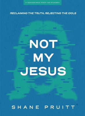 Book cover for Not My Jesus - Student Bible Study Book with Video Access